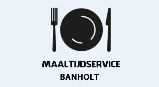 maaltijdvoorziening banholt